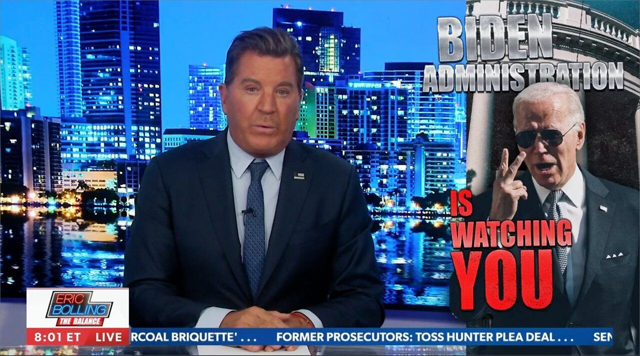 The Biden Administration Is Watching You