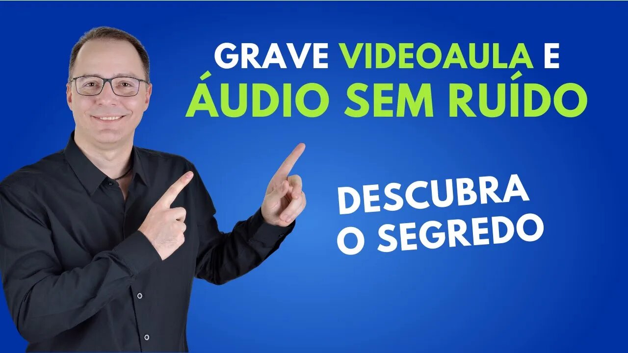 GRAVE SUA VIDEOAULA SEM RUÍDO NO ÁUDIO