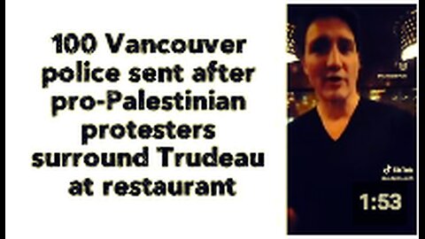 100 Vancouver police sent after pro-Palestinian protesters surround Trudeau at restaurant