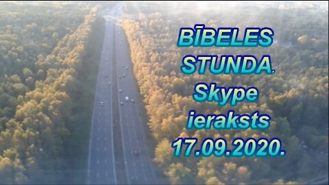 Bībeles stunda, Skaipa pārraides ieraksts, 17.09.2020.