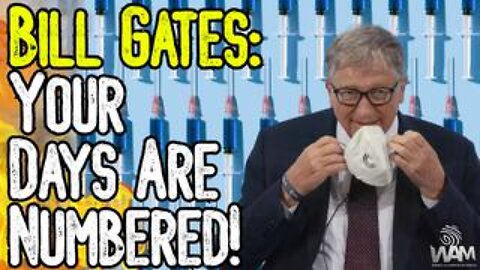 BILL GATES: YOUR DAYS ARE NUMBERED! - Scientists Call Out Gates! - Vax Causes AIDS & Miscarriage!