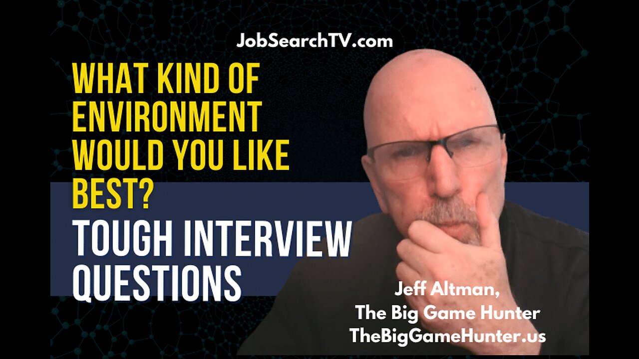 Tough Interview Questions: What Kind of Environment Would You Like Best?