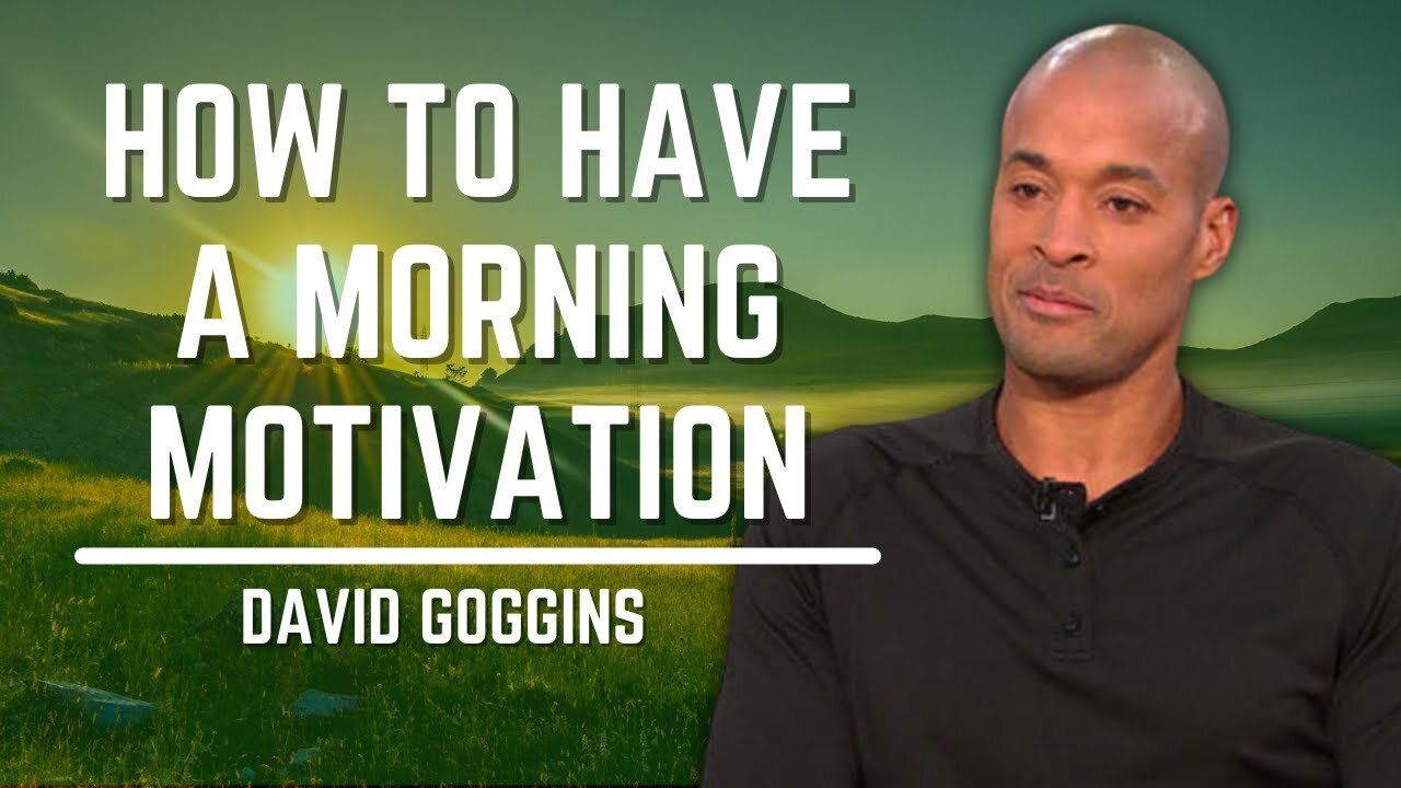 How To Have Morning Motivation | David Goggins