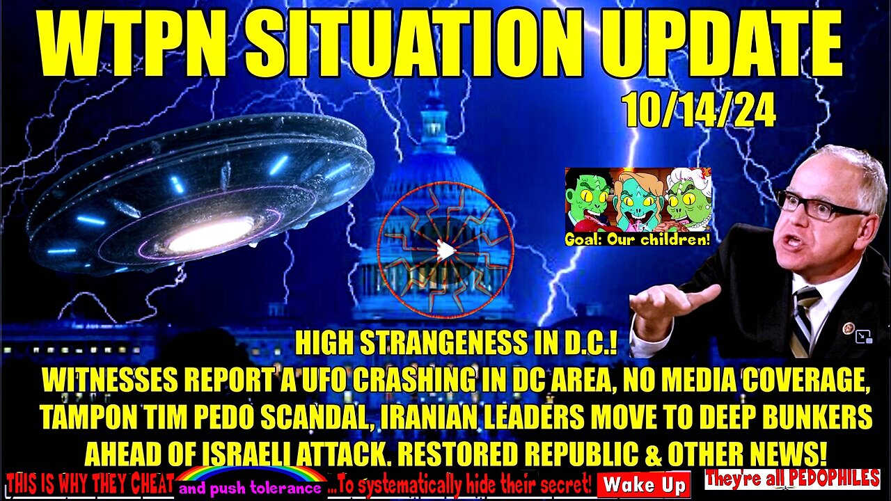 WTPN SIT/UP 10/14/24 “DC UFO, WALZ PEDO-SCANDAL, IRAN PREPS FOR ISRAELI STRIKE”