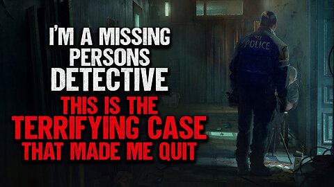 "I'm A Missing Persons Detective. This Is The Terrifying Case That Made Me Quit"