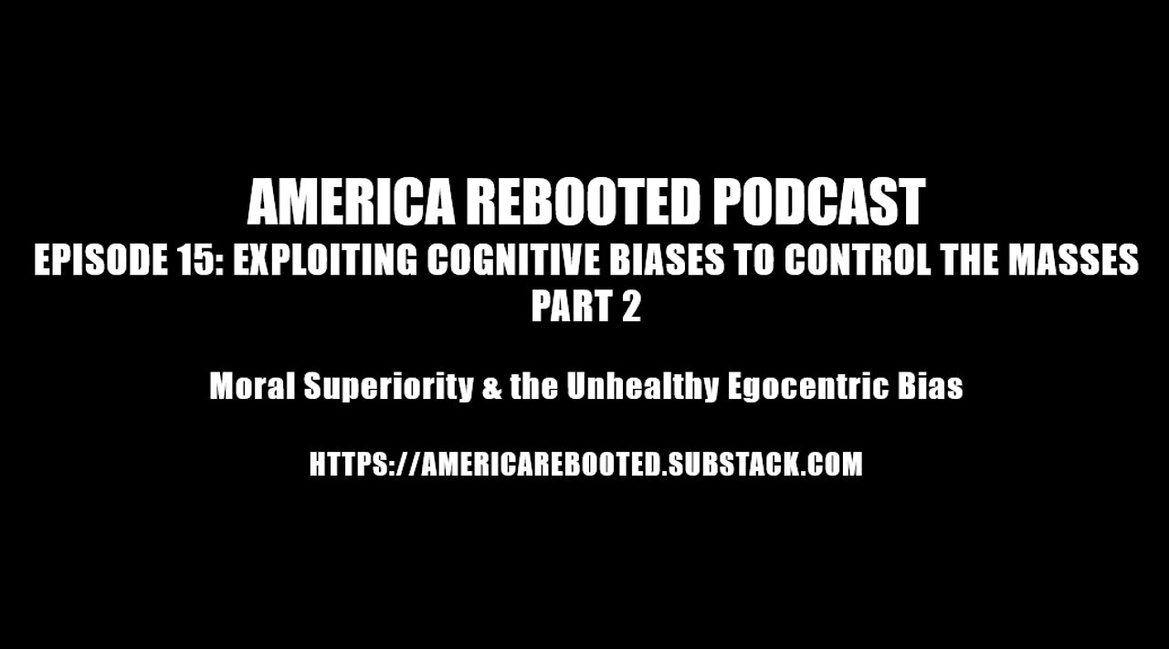 AMERICA REBOOTED PODCAST – EPISODE 15: EXPLOITING COGNITIVE BIASES TO CONTROL THE MASSES PART 2