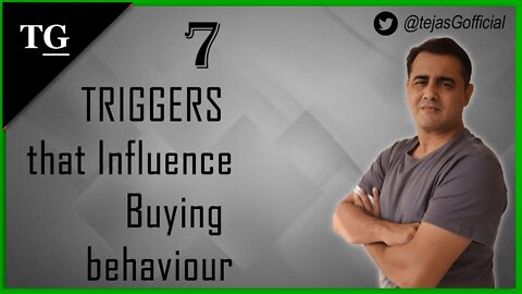 7 Triggers that influence the buying decision (2019) || Tejas Gandhi from tejasGofficial