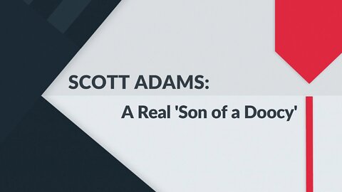 SCOTT ADAMS: A Real 'Son-of-a-Doocy'