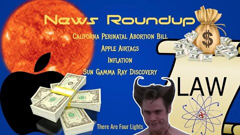 News Roundup: California Abortion Bill - Apple - Inflation - Gamma Ray Discovery - TA4L