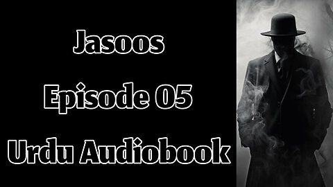 Jasoos (Spy) - Episode 05 - Urdu Audiobook