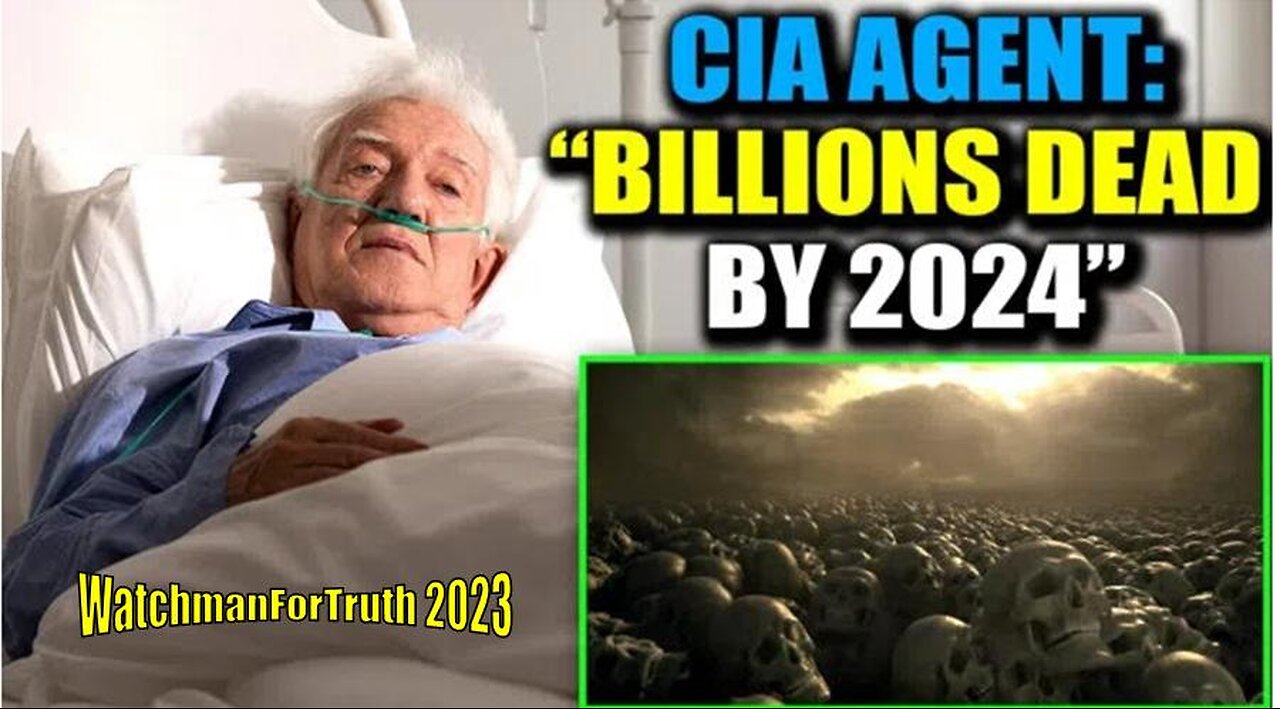 CIA Agent Confesses on Deathbed: 'Billions Will Die in 2024'