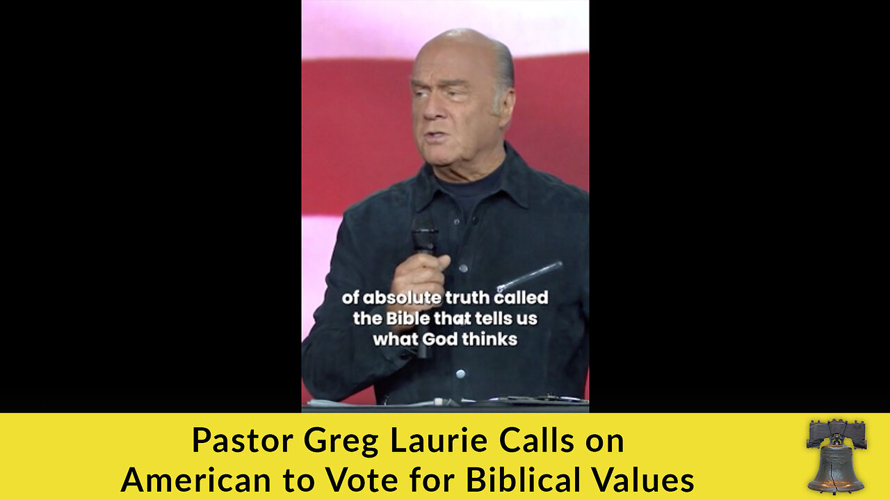 Pastor Greg Laurie Calls on American to Vote for Biblical Values