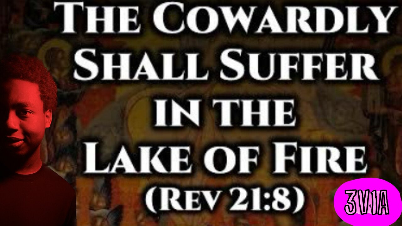 Why the cowardly will not see GOD