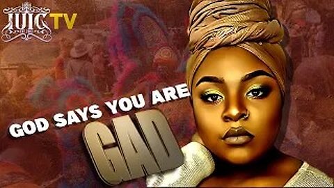 God Says You Are Gad