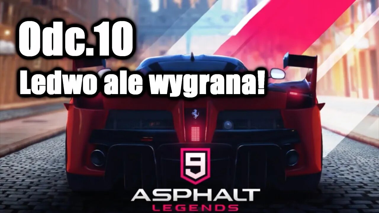 Asphalt 9 odc.10 Ledwo ale wygrana!