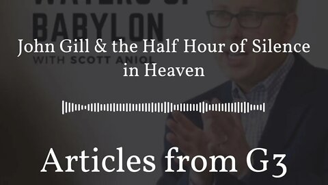 John Gill & the Half Hour of Silence in Heaven
