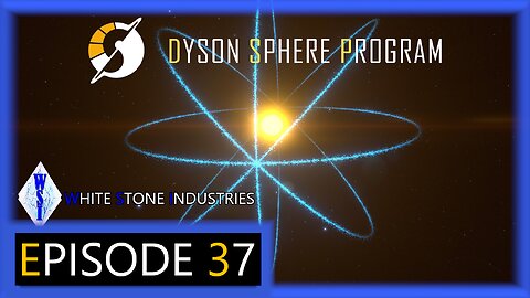 Dyson Sphere Program | Playthrough | Episode 37