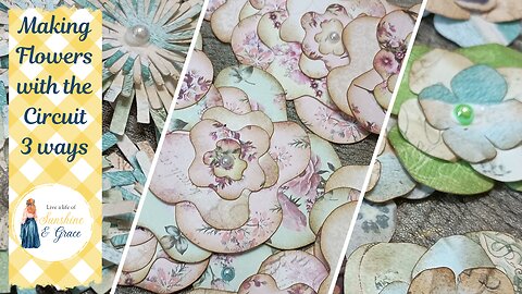 Making Flowers with the Cricut 3 ways