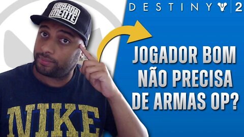 DESTINY 2 JOGADOR BOM NÃO PRECISA JOGAR COM ARMAS OP