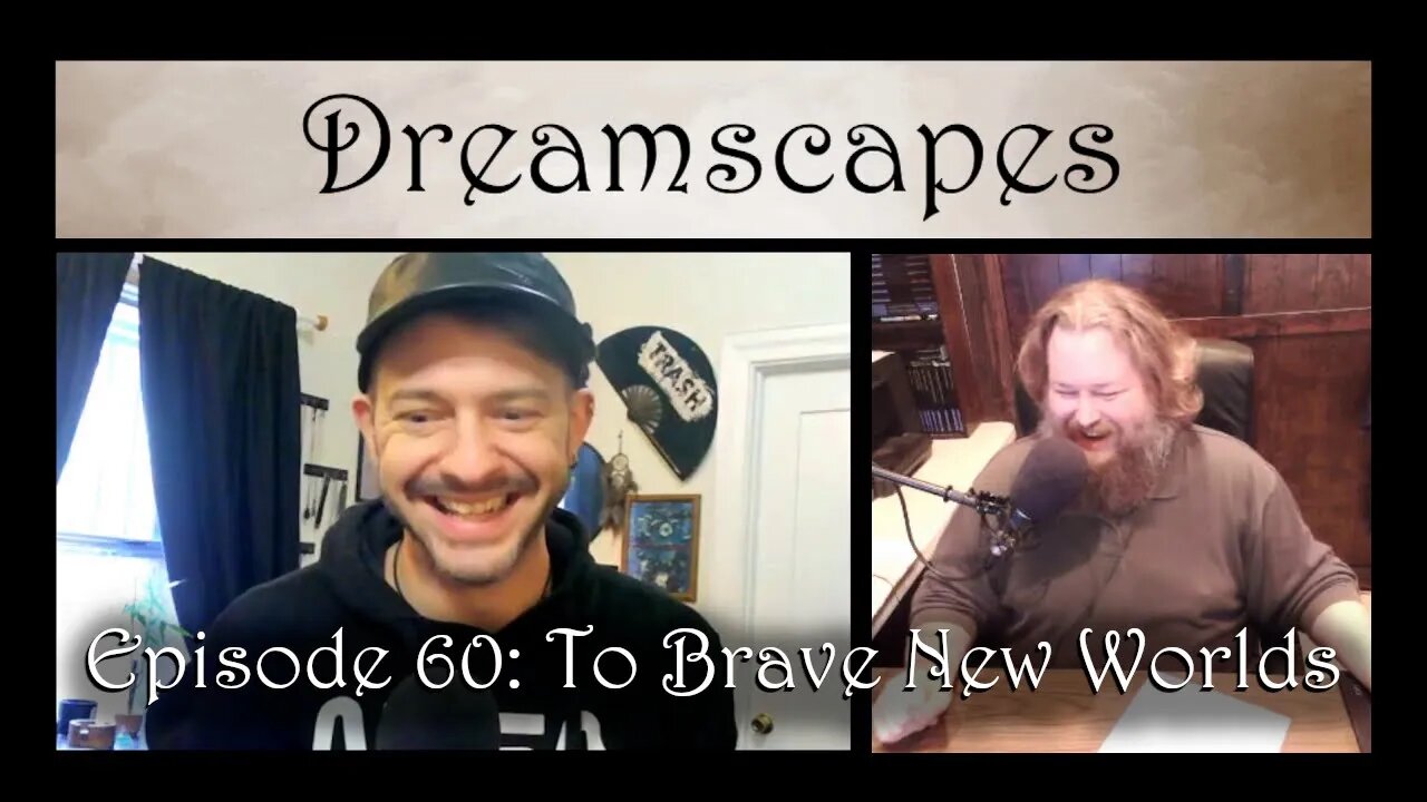 Dreamscapes Episode 60: To Brave New Worlds