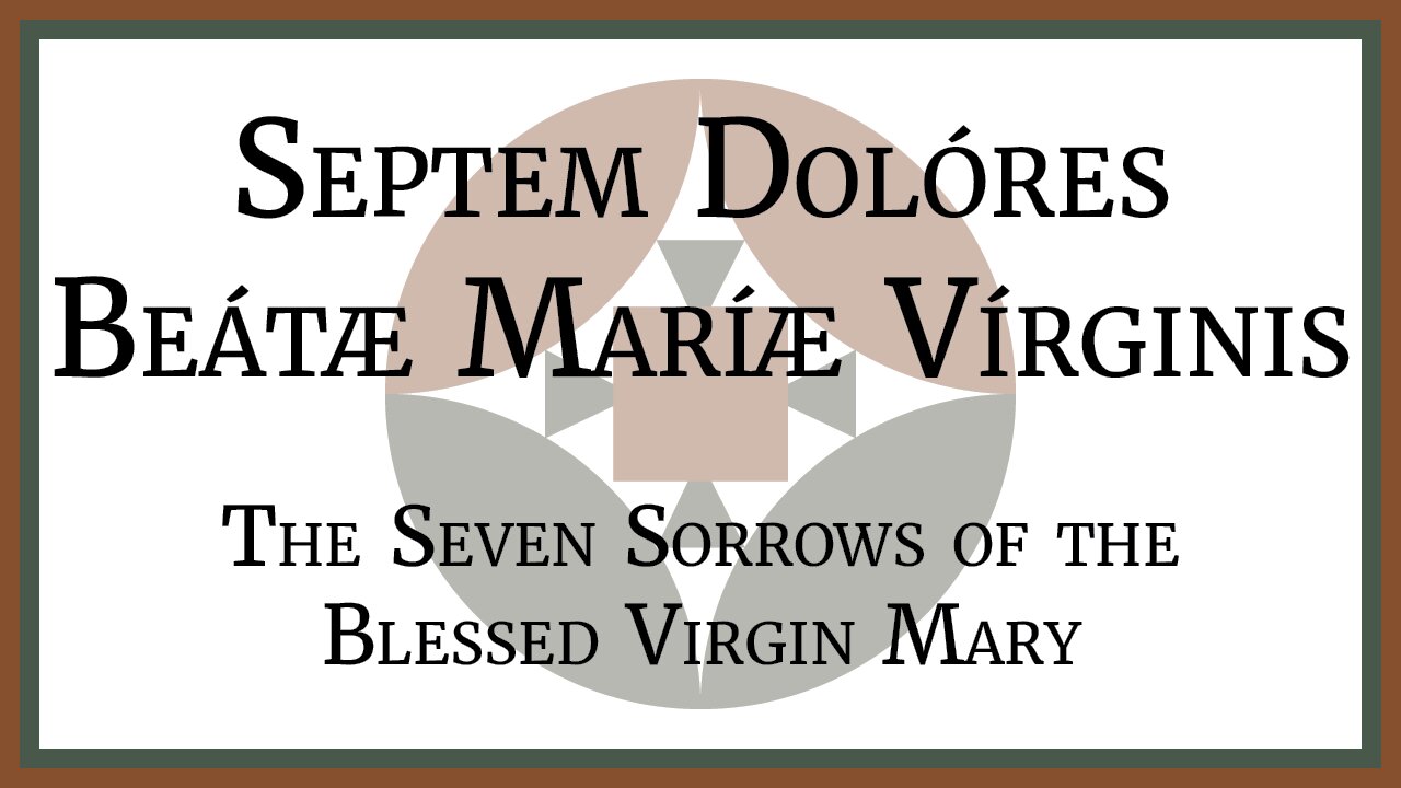 Septem Dolóres Beátæ Maríæ Vírginis - Seven Sorrows of the Blessed Virgin Mary - Register for Class!