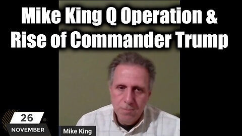 New Mike King Q Operation & Rise of Commander Trump - Great Intel Nov 26