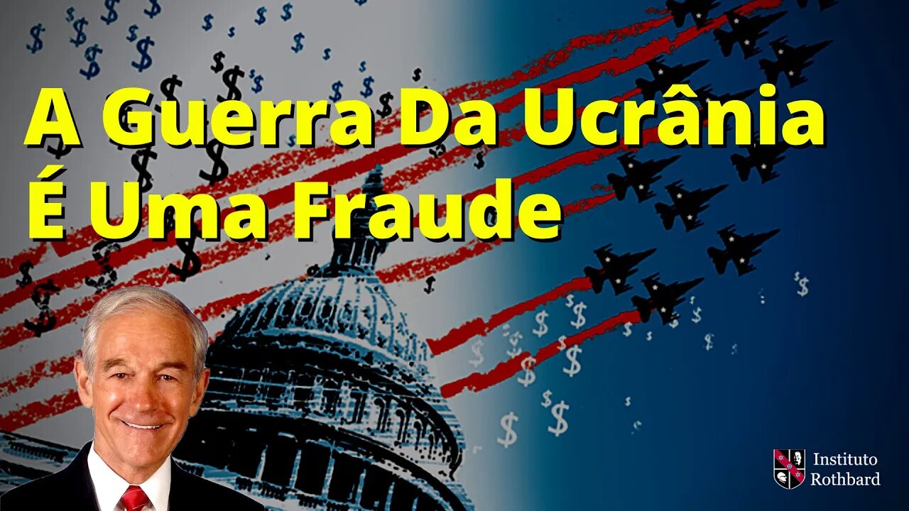 A Guerra Da Ucrânia É Uma Fraude - Ron Paul