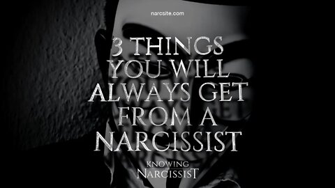 3 Things You Will Always Get From A Narcissist