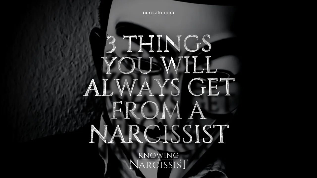 3 Things You Will Always Get From A Narcissist