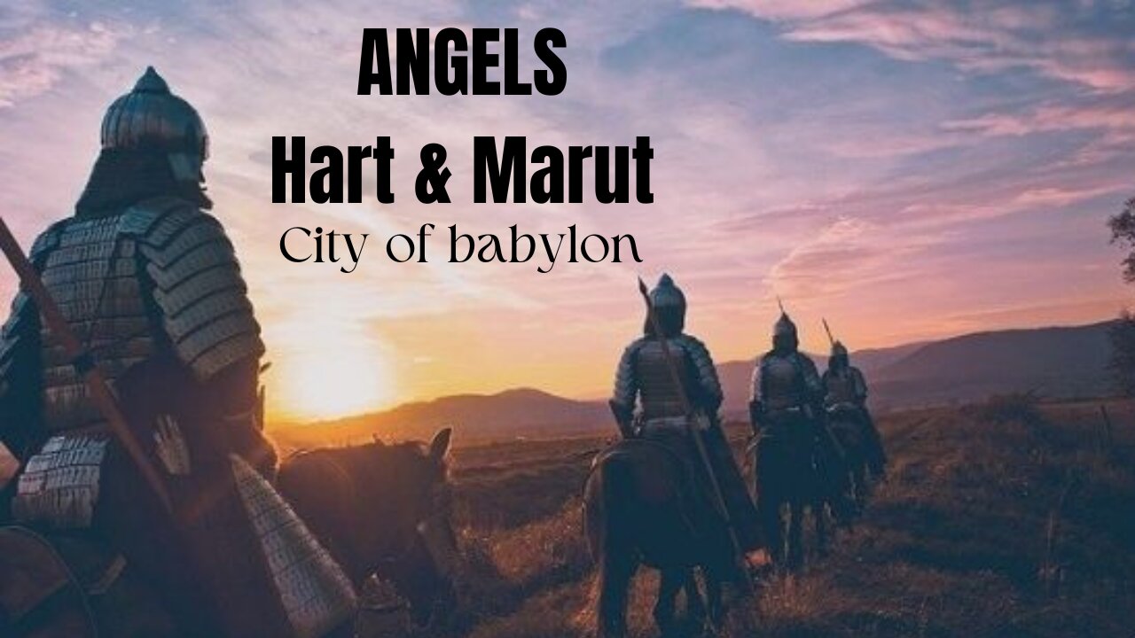 Angels harun & Marut - city of babylonia - origin of magic⁸