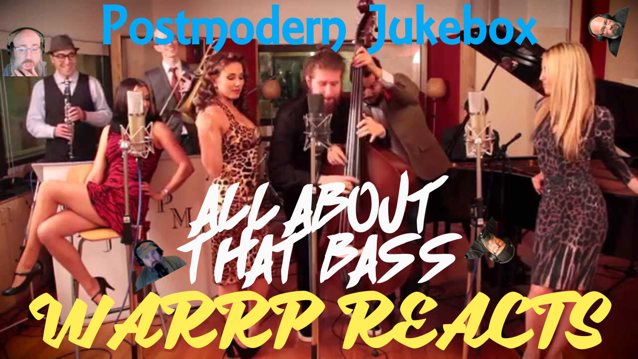 YES! WE ARE DIRTY OLD MEN! WARRP Reacts To All About That Bass - Postmodern Jukebox #PMJ