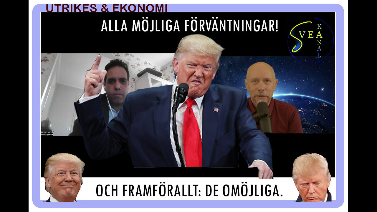 Svea Kanal Utrikes & Ekonomi 24: Alla möjliga förväntningar! Och framförallt: de omöjliga.