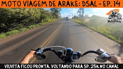 MotoViagem de Ara-Kê: EP.14: Viuvita problema resolvido, voltando para SP, Porque somos 25k AMIGOS?