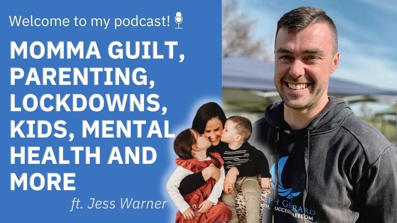 MUMMA GUILT (Momma guilt), Parenting, lockdowns, kids, mental health and more with JESS WARNER