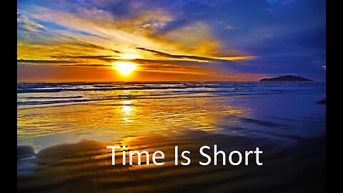 Time Is Short