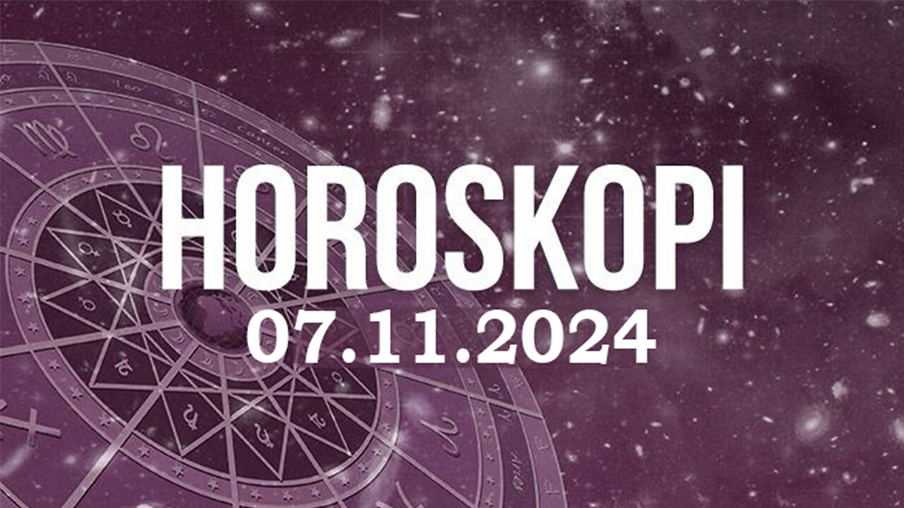 Horoskopi ditor, 7 nentor 2024