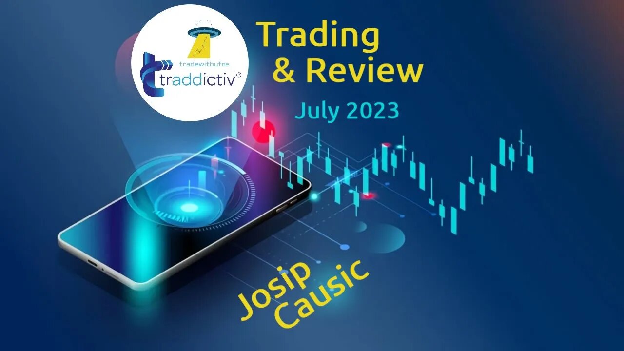 Monthly Trading and Review with Josip Causic | Jul 2023 by #tradewithufos