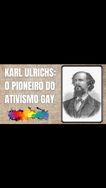 KARL ULRICHS: O PIONEIRO DO ATIVISMO GAY