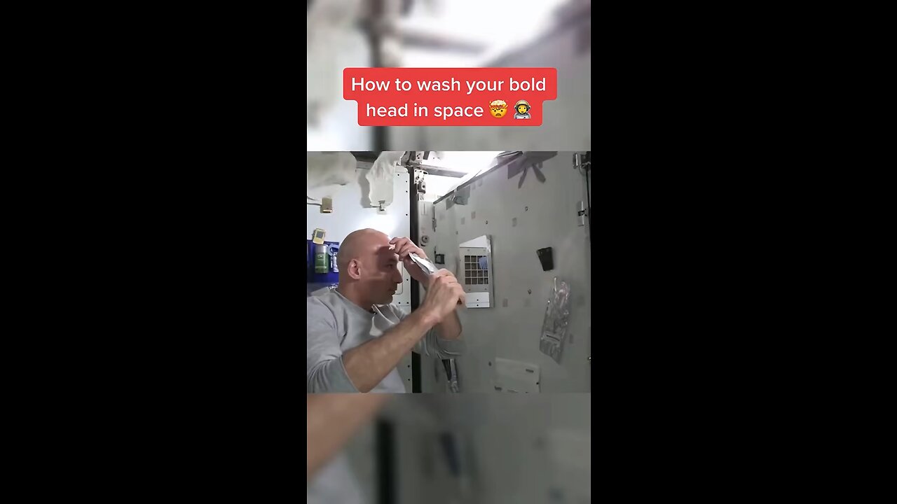 How to Wash Your Bold Head in Space 🫨