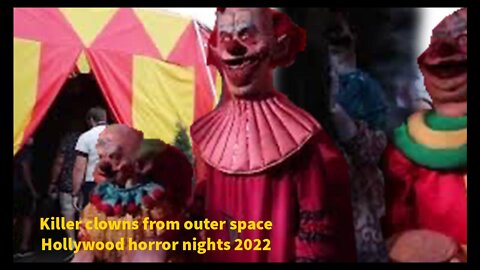 Killer Clowns from outer space Hollywood Horror Nights 2022