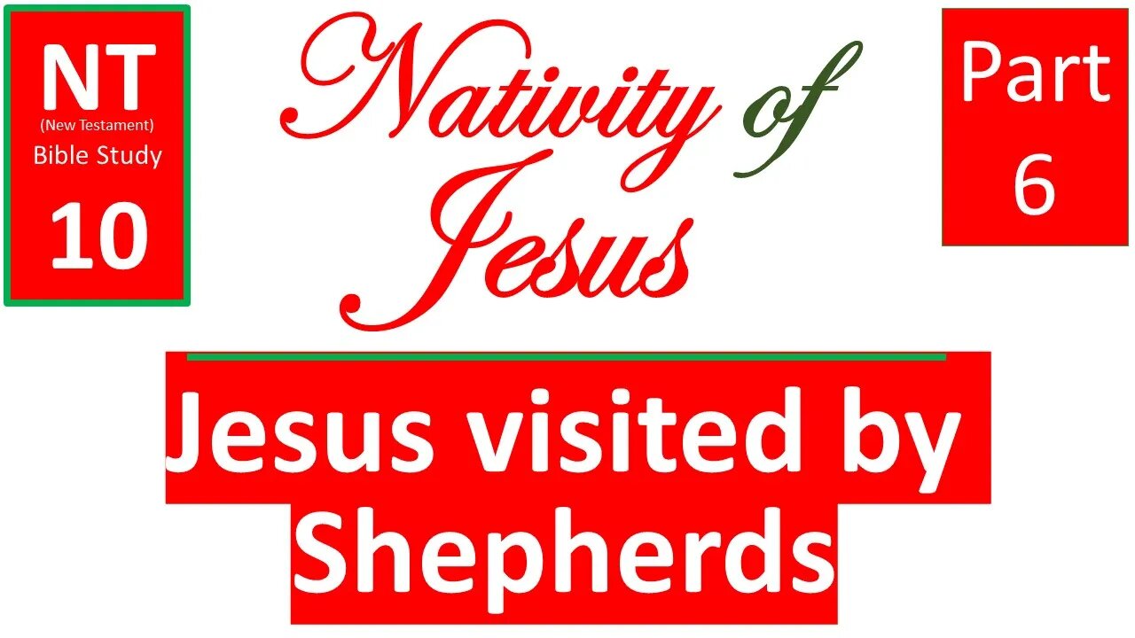 NT Bible Study 10: Shepherds visit Jesus (Nativity of Jesus part 6)