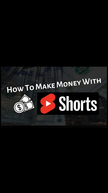 How To Make Money With YouTube Shorts
