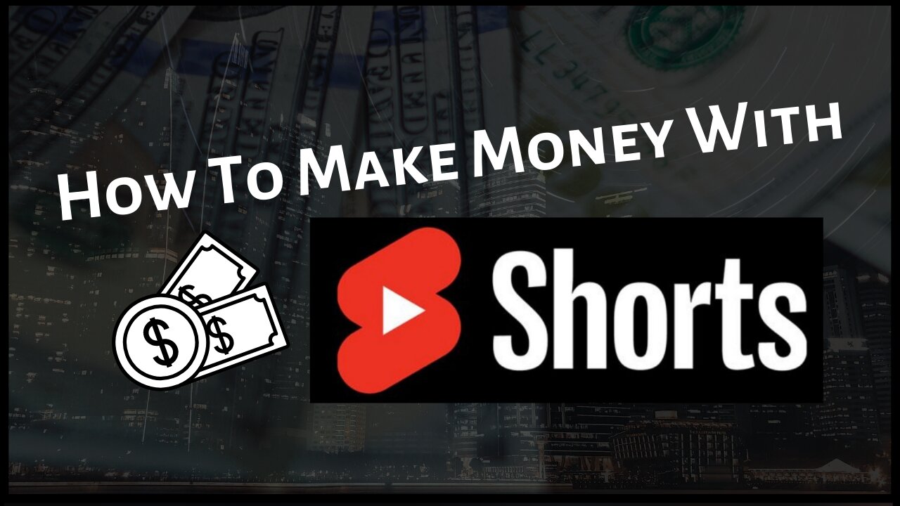 How To Make Money With YouTube Shorts