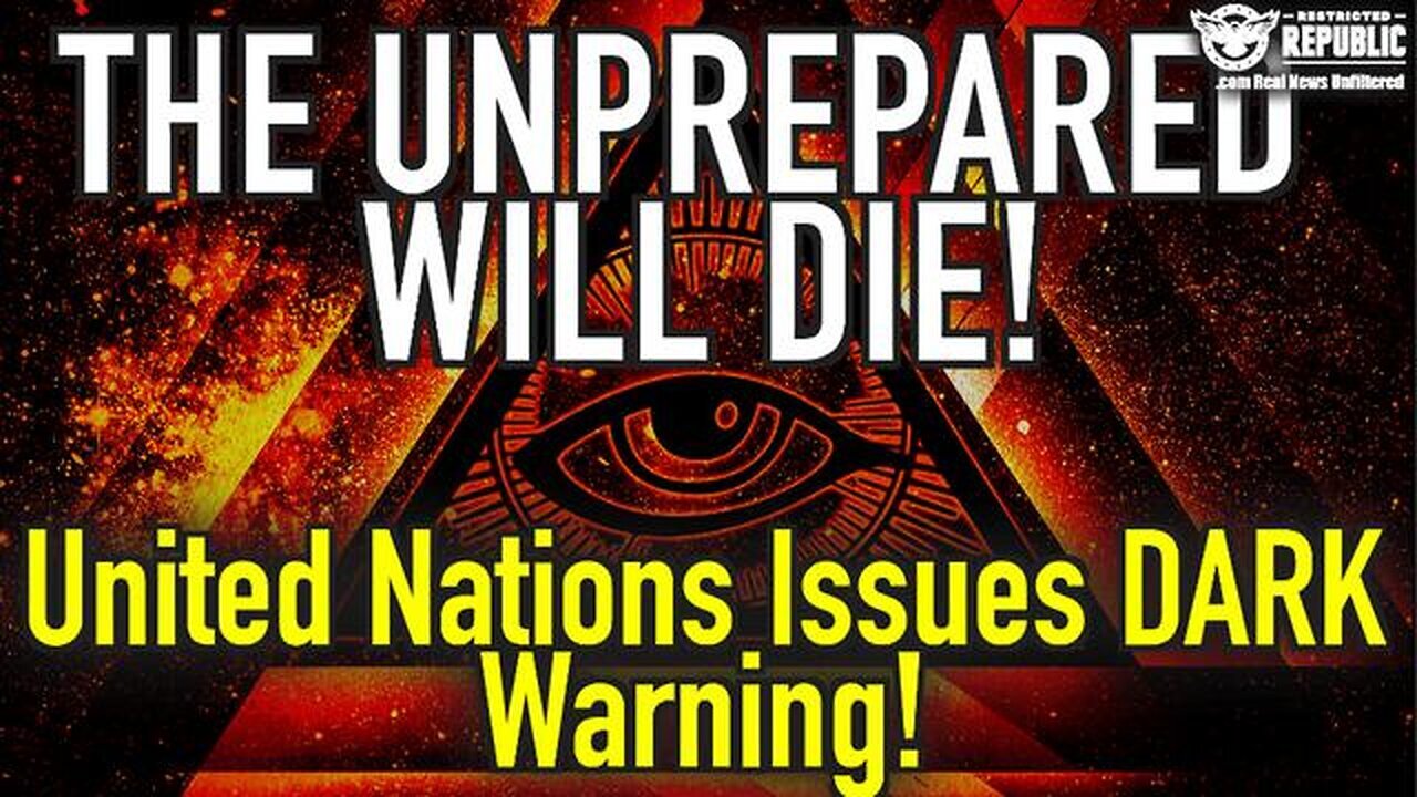 2/8/24 -The Unprepared Will Die - You Know It's Bad When The United Nations Admits "THIS"