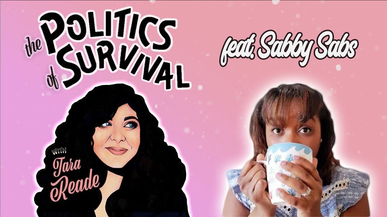 The Politics of Sabby Sabs with Sabrina Salvati | The Politics of Survival with Tara Reade