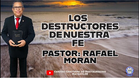 LOS DESTRUCTORES DE NUESTRA FE || PASTOR: RAFAEL MORAN