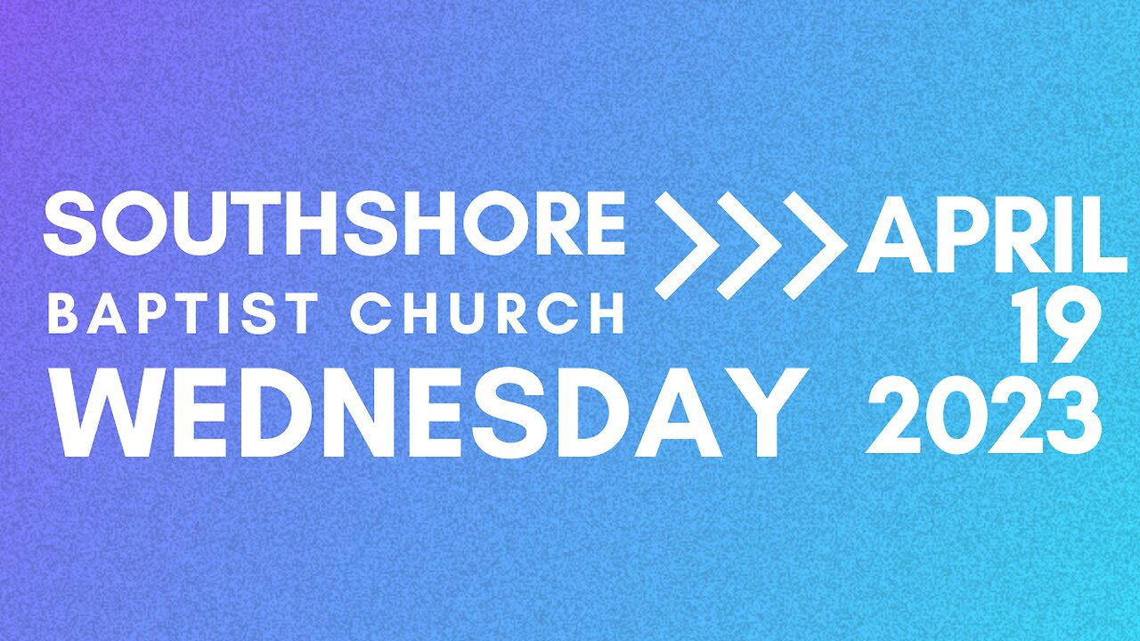 Wednesday Evening Service April 19 2023 I Pastor Jayme Jackson I Southshore Baptist Church