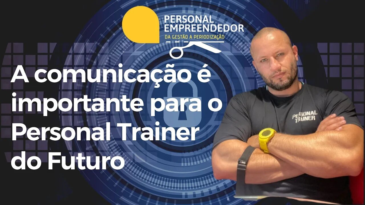 A comunicação é importante para o Personal Trainer do Futuro | Cortes do Personal Empreendedor