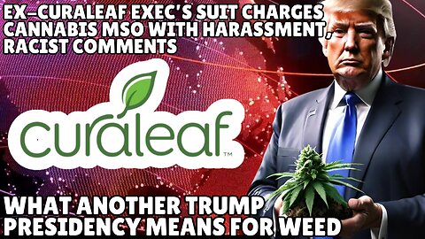 Ex-Curaleaf exec’s suit charges cannabis MSO with harassment, racist comments