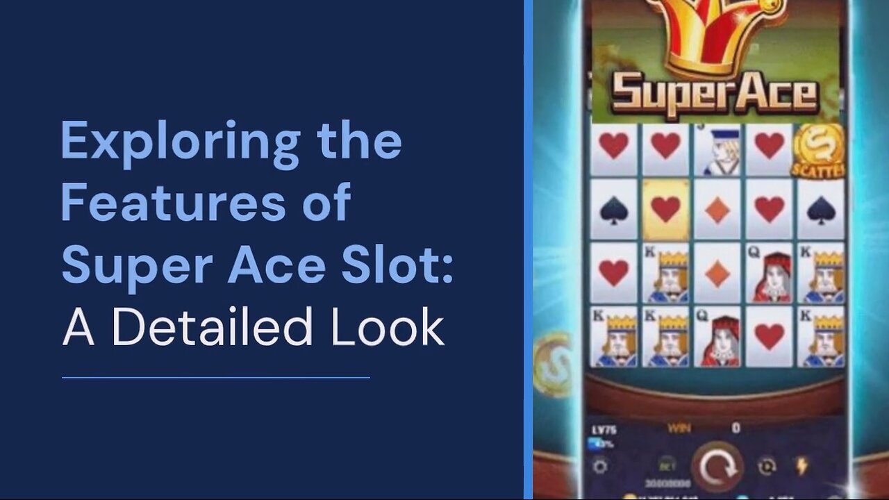 Exploring the Features of Super Ace Slot: A Detailed Look